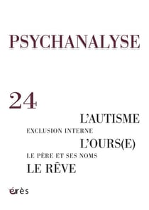 REVUE PSYCHANALYSE n.24 : le rêve, exclusion interne, l'autisme, le père et ses noms