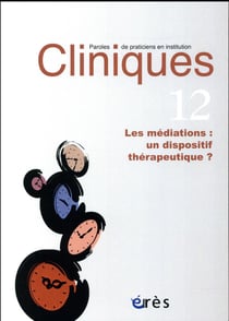 Revue Cliniques n.12 : les médiations : un dispositif thérapeutique ?
