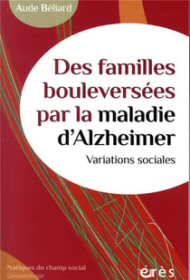 Des familles bouleversées par de la maladie d'Alzheimer - variations sociales