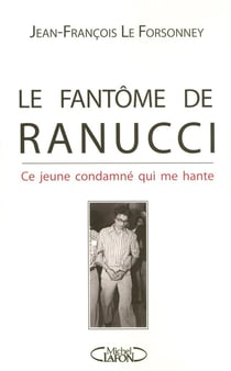 Le fantôme de ranucci - ce jeune condamné qu me hante