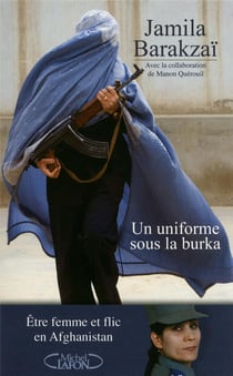 Un uniforme sous la burka - être femme et flic en Afghanistan