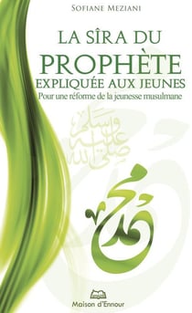 La sîra du prophète expliquée aux jeunes