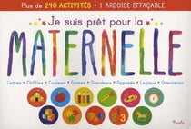 Je suis prêt pour la maternelle - plus de 240 activités - lettres, chiffres, couleurs, formes, grandeurs, opposés, logique, orientation