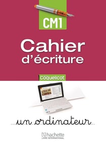 Coquelicot : cahier d'écriture - CM1