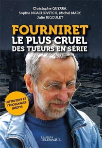 Fourniret, le plus cruel des tueurs en série