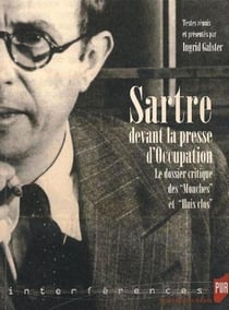 Sartre devant la presse d'occupation - le dossier critique des mouches et de huis-clos
