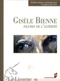 La Licorne n.95 : Gisèle Bienne, figures de l'alterité
