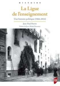 La ligue de l'enseignement - une histoire politique (1866-2016)