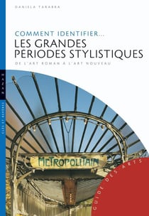 Comment identifier... les grands périodes stylistiques : De l'art roman à l'art nouveau