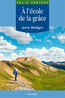 À l'école de la grâce : L'oeuvre de Dieu et la discipline humaine dans la sanctification