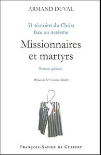 Missionnaires et martyrs : 51 témoins du Christ face au nazisme