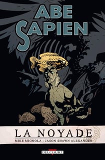 Abe sapien Tome 1 : la noyade