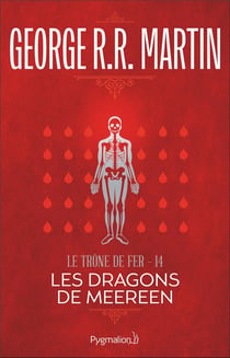 Le trône de fer Tome 14 : les dragons de Meereen