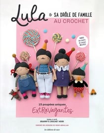 Lula & sa drôle de famille au crochet : 15 poupées uniques extravagantes