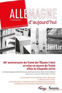 Allemagne d'aujourd'hui n.244 : 60e anniversaire du Traité de l'Elysée (1963) et mise en oeuvre du Traité d'Aix-la-Chapelle (2019)