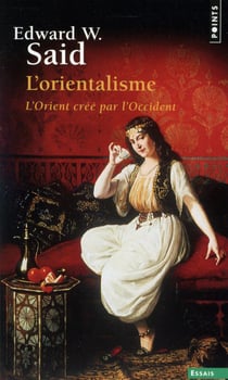 L'orientalisme - l'Orient créé par l'Occident