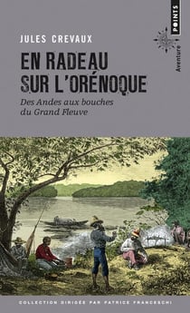 En radeau sur l'Orénoque - des Andes aux bouches du grand fleuve (1881-1882)