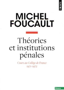 Théories et institutions pénales : cours au Collège de France, 1971-1972