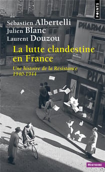 La lutte clandestine en France : une histoire de la Résistance 1940-1944