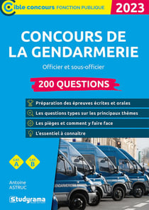 Concours de la gendarmerie : 200 questions - catégories A et B (édition 2023)