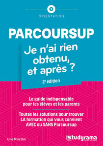 Parcoursup : Je n'ai rien obtenu, et après ? (2e édition)