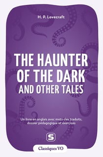 The Haunter of the Dark and Other Tales : Avec termes clés traduits, dossier pédagogique et exercices