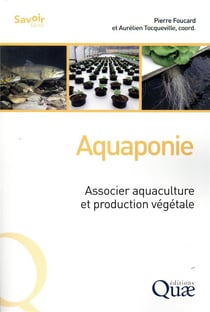 Aquaponie - associer aquaculture et production végétale