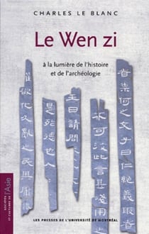 Le Wen Zi - à la lumière de l'histoire et de l'archéologie