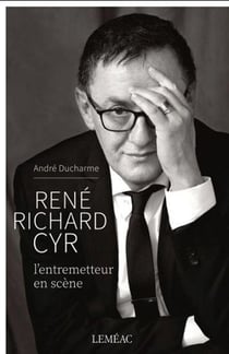René Richard Cyr - l'entremetteur en scène