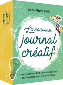 Le nouveau journal créatif : 44 cartes pour aller à la rencontre de soi par l'écriture, le dessin et le collage