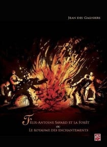 Felix antoine savard et la foret ou, le royaume des enchantements