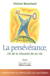La Persévérance Clé De La Réussite De Sa Vie - Surmonté Les Difficultés Du Quotidien