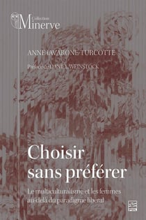 Choisir sans préférer. Le multiculturalisme et les femmes au-delà du paradigme libéral