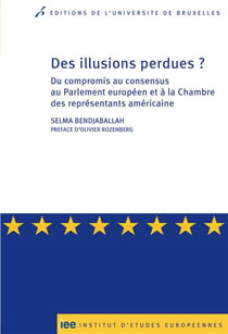 Des illusions perdues ? du compromis au consensus au Parlement européen et à la Chambre des representants américaine