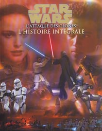Star wars - épisode ii - l'attaque des clones - l'histoire integrale