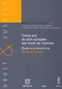Trente ans de droit européen des droits de l'homme - études à la mémoire de Wolfgang Strasser