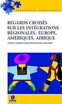 Regards croisés sur les intégrations régionales - europe, amérique, afrique
