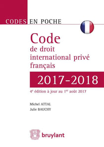 Code de droit international privé français (édition 2017/2018)