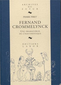 Fernand Crommelynck : une dramaturgie de l'inauthentique
