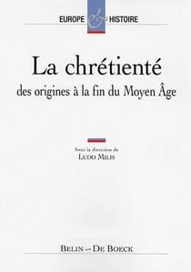 La chretiente, des origines a la fin du moyen-age