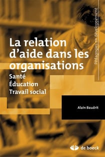 La relation d'aide dans les organisations - santé, éducation, travail social