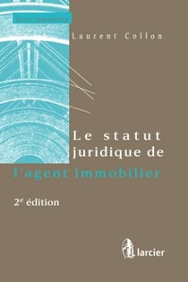 Le statut juridique de l'agent immobilier (2e édition)