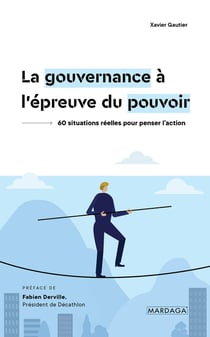 La gouvernance à l'épreuve du pouvoir : 60 situations réelles pour penser l'action