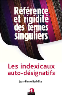 Référence et rigidité des termes singuliers - les indexicaux auto-désignatifs