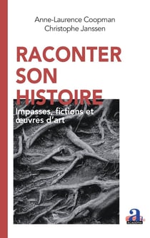 Raconter son histoire : Impasses, fictions et oeuvres d'art