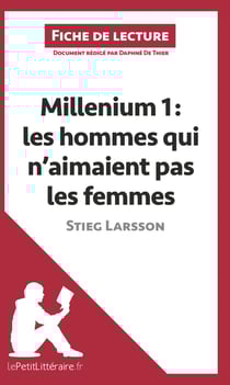 Fiche de lecture : millenium Tome 1 - les hommes qui n'aimaient pas les femmes, de Stieg Larsson - analyse complète de l'oeuvre et résumé