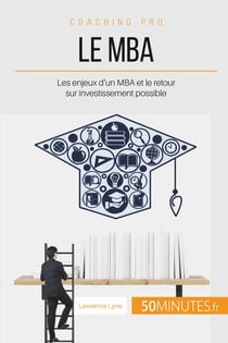 Le MBA : les enjeux d'un MBA et le retour sur investissement possible