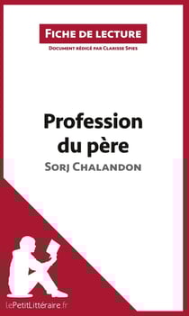 Fiche de lecture : profession du père de Sorj Chalandon - analyse complète de l'oeuvre et résumé