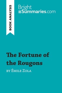 The Fortune of the Rougons by Émile Zola (Book Analysis) : Detailed Summary, Analysis and Reading Guide