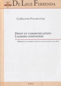 Droit et communication : liaisons constatées - réflexions sur la relation entre la communication et le droit